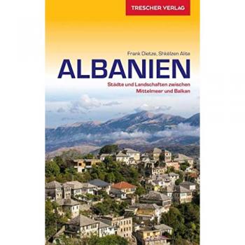 Reiseführer Albanien: Städte und Landschaften zwischen Mittelmeer und Balkan