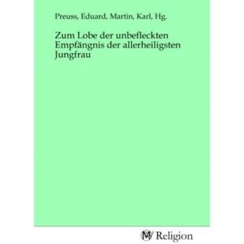Zum Lobe der unbefleckten Empfängnis der allerheiligsten Jungfrau
