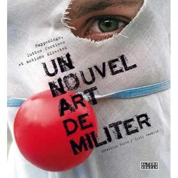 Un nouvel art de militer : Happenings, luttes festives et actions directes