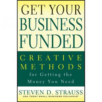 Get Your Business Funded by Steven D. Strauss Paperback Book