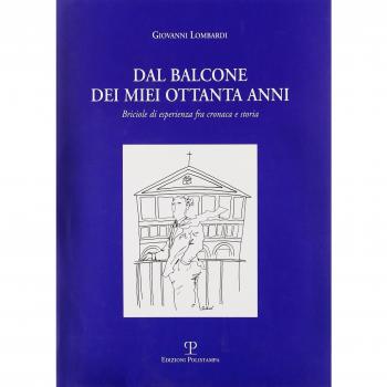 Dal balcone dei miei ottanta anni. Briciole di esperienza fra cronaca e storia