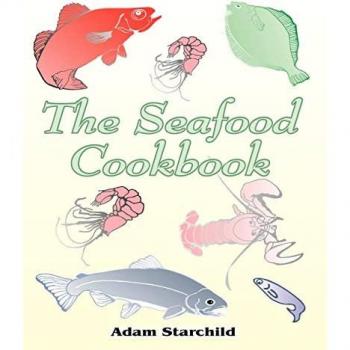 Starchild, Adam: The Seafood Cookbook