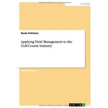 Applying Yield Management to the Golf-Course Industry