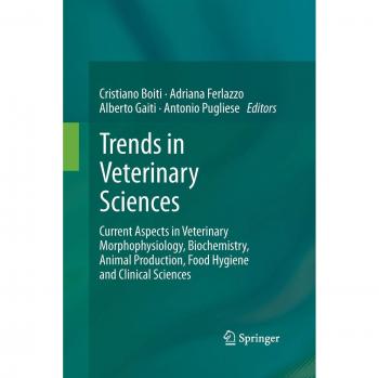 Trends in Veterinary Sciences: Current Aspects in Veterinary Morphophysiology, Biochemistry, Animal Production, Food Hygiene and Clinical Sciences