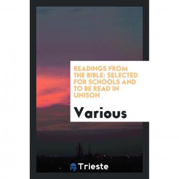 Readings from the Bible: selected for schools and to be read in unison