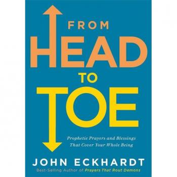 From Head to Toe: Prophetic Prayers and Blessings That Cover Your Whole Being