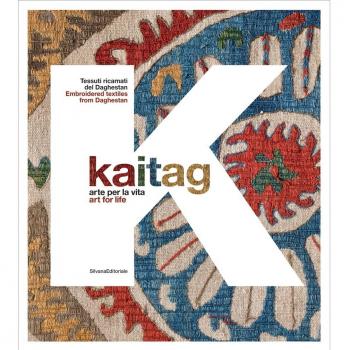 Kaitag. Arte per la vita. Tessuti ricamati del Daghestan. Catalogo della mostra