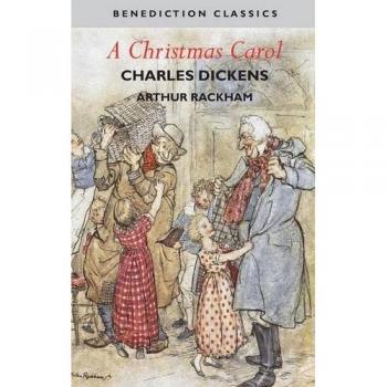 A Christmas Carol (Illustrated in Color by Arthur Rackham)
