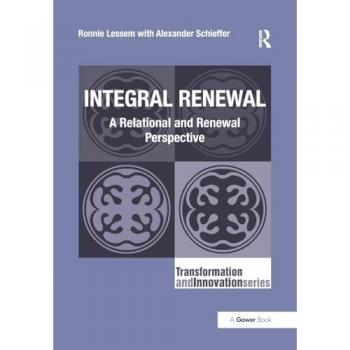 Integral Renewal: A Relational and Renewal Perspective (Transformation and Innovation)