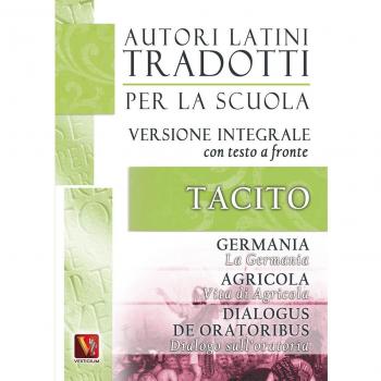 La Germania. Vita di Agricola. Dialogo sull'oratoria-Germania. Agricola. Dialogus de oratoribus. Testo latino a fronte. Ediz. integrale