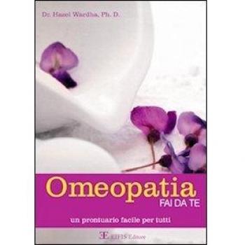 Omeopatia fai da te. Manuale facile per tutti