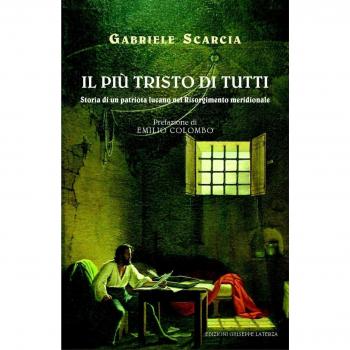 Il più tristo di tutti. Storia di un patriota lucano nel Risorgimento italiano