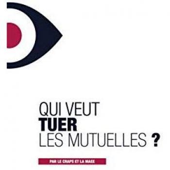Maee, Mutuelle des Affaires Etrangères et Européennes Qui Veut Tuer Les Mutuelles ?