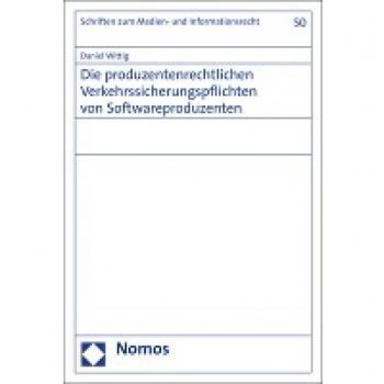 Daniel Wittig Die Produzentenrechtlichen Verkehrssicherungspflichten Von Softwareproduzenten (Schriften Zum Medien