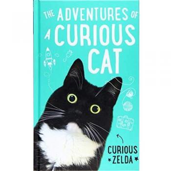 The Adventures of a Curious Cat: wit and wisdom from Curious Zelda, purrfect for cats and their humans