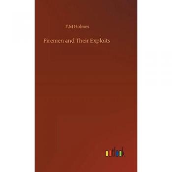 Firemen and Their Exploits
