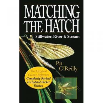 Matching the Hatch: Stillwater, River & Stream by Pat O'Reilly