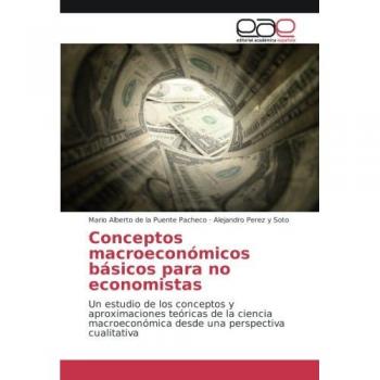 de la Puente Pacheco, Mario Alberto: Conceptos macroeconómicos básicos para no economistas