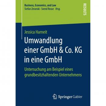 Umwandlung einer GmbH & Co. KG in eine GmbH: Untersuchung am Beispiel eines grundbesitzhaltenden Unternehmens