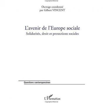 L'avenir de l'Europe sociale: Solidarités, droit et protections sociales