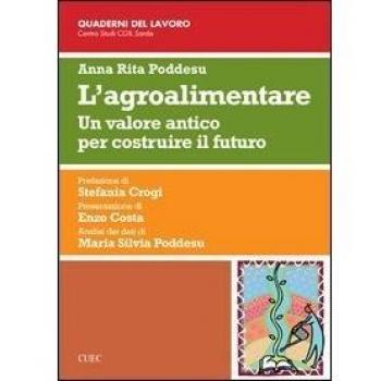 L' agroalimentare. Un valore antico per costruire il futuro