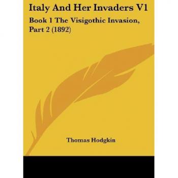 Italy And Her Invaders V1: Book 1 The Visigothic Invasion, Part 2 (1892)