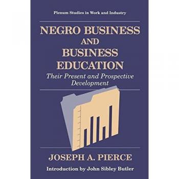 Negro Business and Business Education: Their Present and Prospective Development (Springer Studies in Work and Industry)