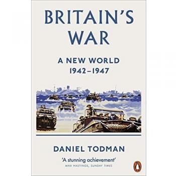 Britain's War A New World, 1942-1947 by Daniel Todman (Paperback Book)