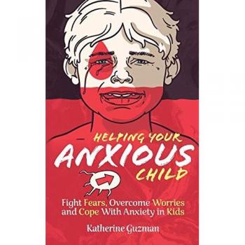 Helping Your Anxious Child: Fight Fears, Overcome Worries, and Cope with Anxiety in Kids