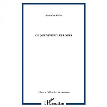 Weber, Jean-Marc: Ce que vivent les loups