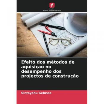 Efeito dos métodos de aquisição no desempenho dos projectos de construção
