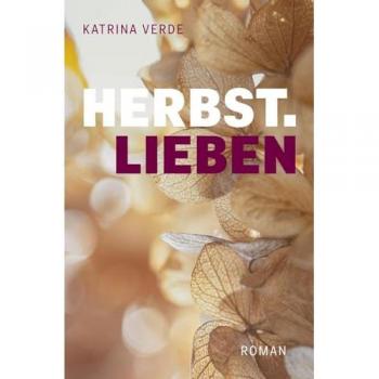 Herbstlieben: Ein Neuanfang in der Steiermark. Liebesroman (Landlieben)