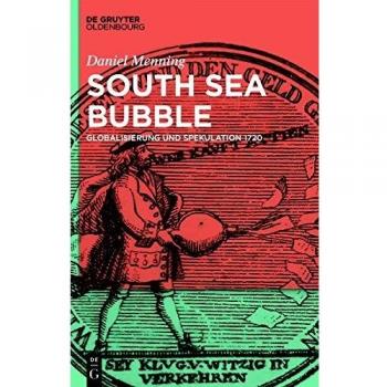 Politik, Ökonomie und Aktienspekulation: South Sea Bubble und Co. 1720