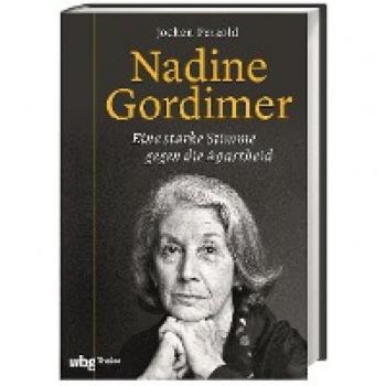 Nadine Gordimer: Eine starke Stimme gegen die Apartheid. Biografie über das bewegte Leben und große erzählerische Werk der Literaturnobelpreisträgerin aus Südafrika im Spiegel ihrer Zeit.