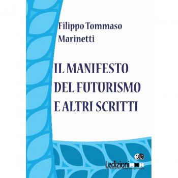 Il Manifesto del Futurismo e altri scritti