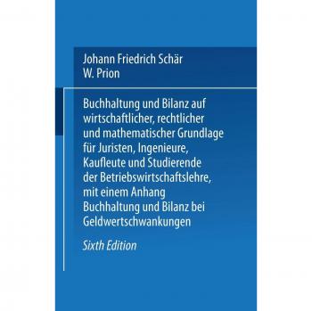Buchhaltung und Bilanz: auf wirtschaftlicher, rechtlicher und mathematischer Grundlage für Juristen, Ingenieure, Kaufleute und Studierende der Betriebswirtschaftslehre