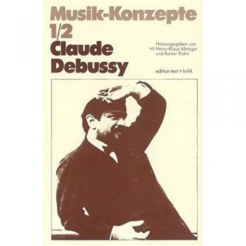 Claude Debussy (Musik-Konzepte Heft 1/2)
