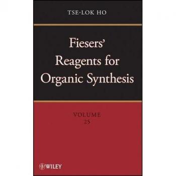 Fiesers' Reagents for Organic Synthesis Volume 25