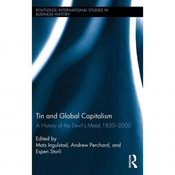 Tin and Global Capitalism 1850-2000