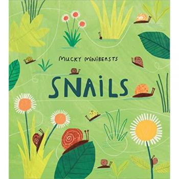 Mucky Minibeasts: Snails Book