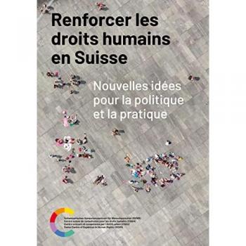 Centre suisse de compétence pour les droits humains (CSDH): Renforcer les droits humains en Suisse