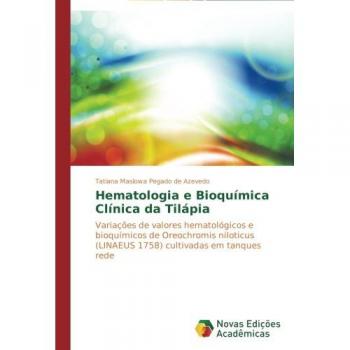Pegado de Azevedo, Tatiana Maslowa: Hematologia e Bioquímica Clínica da Tilápia