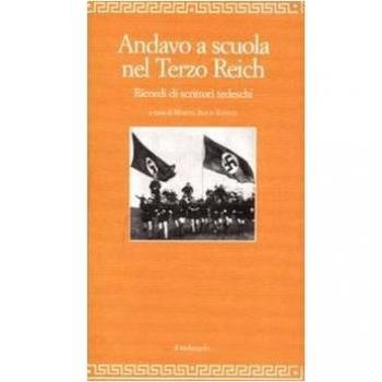 Andavo a scuola nel Terzo Reich. Ricordi di scrittori tedeschi