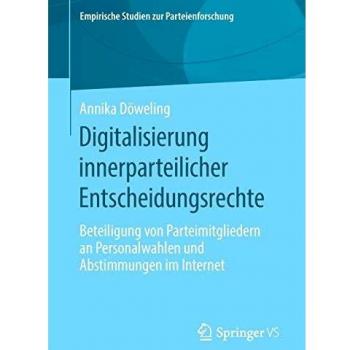 Digitalisierung innerparteilicher Entscheidungsrechte: Beteiligung von Parteimitgliedern an Personalwahlen und Abstimmungen im Internet