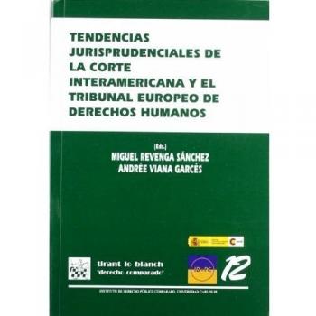 Tendencias Jurisprudenciales de la Corte Interamericana y el Tribunal Europeo de Derechos Humanos