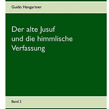 Guido Hangartner Der Alte Jusuf: Und Die Himmlische Verfassung