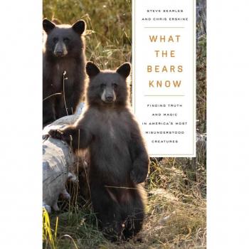 What the Bears Know : How I Found Truth and Magic in America's Most Misunderstood Creatures—A Memoir by Animal Planet's The Bear Whisperer