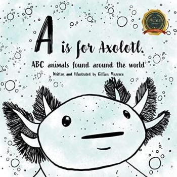 A is for Axolotle