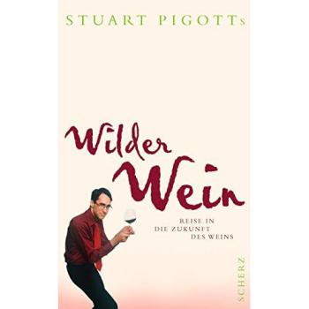 Stuart Pigotts wilder Wein: Reise in die Zukunft des Weins