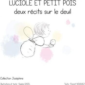 Luciole et Petit pois: Deux récits sur le deuil